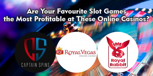  Are Your Favourite Slot Games the Most Profitable at These Online Casinos? 
